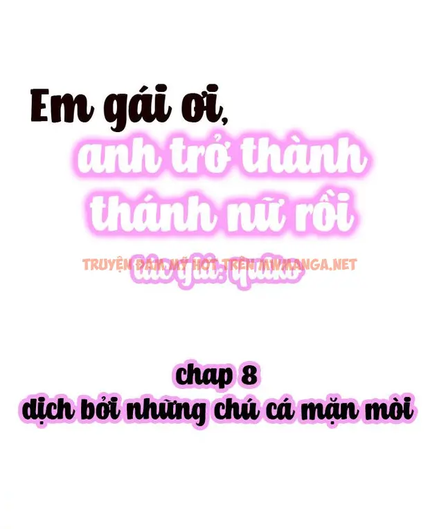 Em Gái Ơi, Anh Trở Thành Thánh Nữ Rồi - Chapter 8